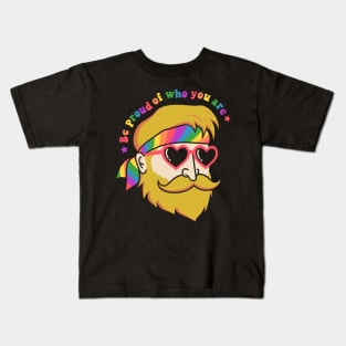 Be proud of who you are Kids T-Shirt